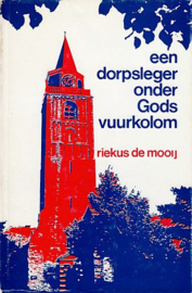 MOOIJ, Riekus de - Een dorpsleger onder Gods vuurkolom
