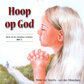 STEENIS-van den DIKKENBERG, Mieke - Hoop op God - deel 1