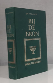 HAVE, P. ten - Bij de Bron - deel 1 - oude testament