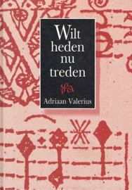 VALERIUS, Adriaan - Wilt heden nu treden