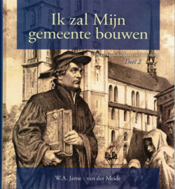 JANSE-van der MEIDE, W.A. - Ik zal Mijn gemeente bouwen - 2 delen