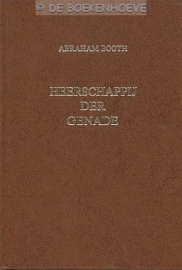 BOOTH, A. - Heerschappij der genade