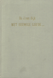 DIJK, Jac. van - Met eeuwige liefde....