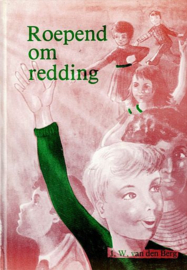 BERG, J.W. van den - Roepend om redding