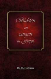 HOFMAN, M. - Bidden en zingen te Filippi