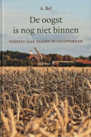 BEL, A. - De oogst is nog niet binnen