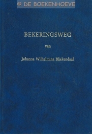 BLIEKENDAAL, J.W. - Bekeringsweg