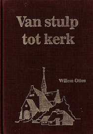 OTTEN, Willem - Van stulp tot kerk