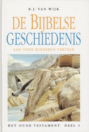 WIJK, B.J. van - De Bijbelse geschiedenis deel 1