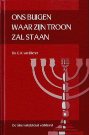 DIEREN, C.A. van - Ons buigen waar Zijn troon zal staan - deel 1