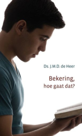 HEER, J.M.D. de - Bekering, hoe gaat dat?