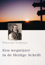 TYNDALE, William - Een wegwijzing in de Heilige Schrift
