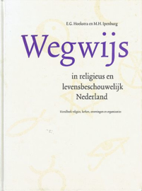 HOEKSTRA, E.G. e.a. - Wegwijs in religieus en levensbeschouwelijk Nederland