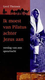 THEISSEN, Gerd - Ik moest van Pilatus achter Jezus aan