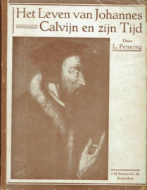 PENNING, L. - Het leven van Johannes Calvijn en zijn tijd