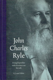 VALEN, L.J. van - John Charles Ryle Evangelieprediker onder de armen van het volk