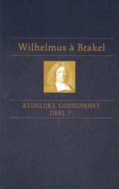 BRAKEL, W. à - Redelijke godsdienst - deel 1a