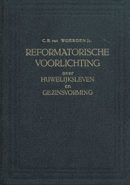 WOERDEN, C.B. van - Reformatorische voorlichting over huwelijksleven en gezinsvorming