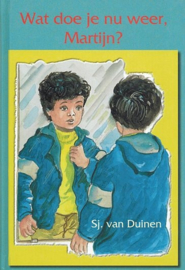 DUINEN, Sj. van - Wat doe je nu weer, Martijn?