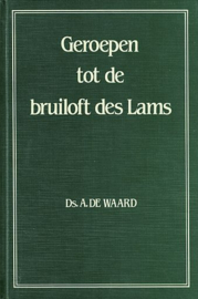 WAARD, A. de - Geroepen tot de bruiloft des Lams