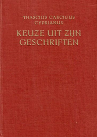 CYPRIANUS, Thascius Caecilius - Keuze uit zijn geschriften