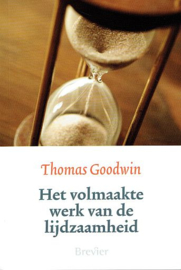 GOODWIN, Thomas - Het volmaakte werk van de lijdzaamheid