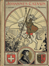 PENNING, L. - Het leven van Johannes Calvijn en zijn tijd - 2e druk