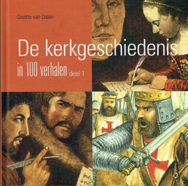 DALEN, Gisette van - De kerkgeschiedenis in 100 verhalen - deel 1