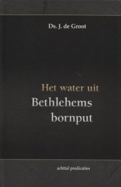 GROOT, J. de - Het water uit Bethlehems bornput