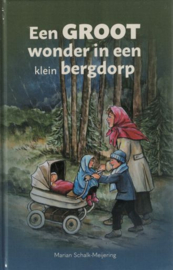 SCHALK-MEIJERING, Marian - Een groot wonder in een klein bergdorp