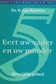 KOOTEN, R. van - Eert uw vader en uw moeder