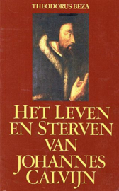 BEZA, Theodorus - Het leven en sterven van Johannes Calvijn