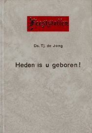 JONG, Tj. de - Feeststoffen - Heden is u geboren!