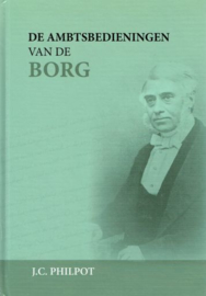 PHILPOT, J.C. - De ambtsbedieningen van de Borg