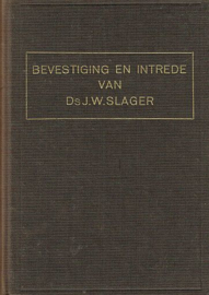 SLAGER, J.W. - Bevestiging en intrede