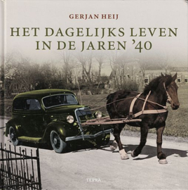 HEIJ, Gerjan - Het dagelijks leven in de jaren '40