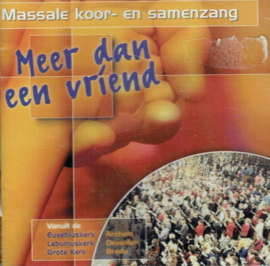 Meer dan een vriend - massale koor- en samenzang