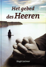 LATIMER, Hugh - Het gebed des Heeren