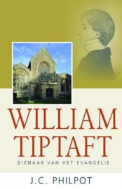 PHILPOT, J.C. - William Tiptaft dienaar van het Evangelie