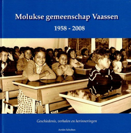 SCHOLTEN, Arriën - Molukse gemeenschap Vaassen 1958-2008