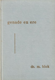 BLOK, M. - Genade en ere
