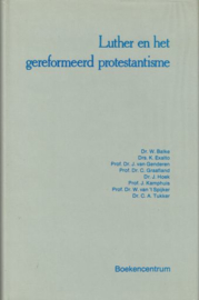 BALKE, W. e.a. - Luther en het gereformeerd protestantisme