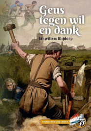 BLIJDORP, Janwillem - Geus tegen wil en dank  - Opstand in de Lage Landen - deel 3