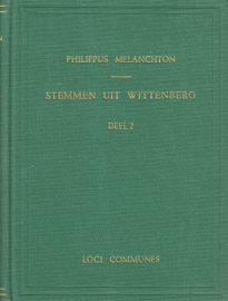 MELANCHTON, Philippus - Stemmen uit Wittenberg - gebonden - deel 2