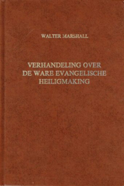 MARSHALL, Walter - De evangelische heiligmaking