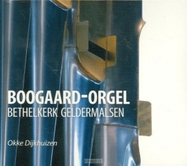 DIJKHUIZEN, Okke - Boogaard-orgel Bethelkerk Geldermalsen