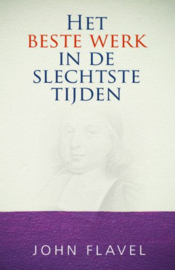 FLAVEL, J. - Het beste werk in de slechtste tijden