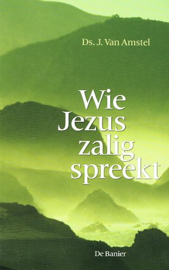 AMSTEL, J. van - Wie Jezus zalig spreekt (licht beschadigd)