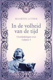 LUTHER, M. - In de volheid van de tijd