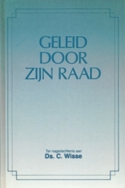 WISSE, C. - Geleid door Zijn raad